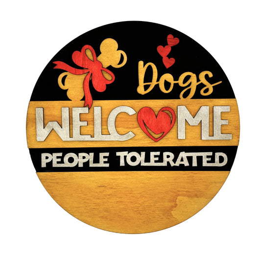 Dogs Welcome, People Tolerated - Wooden Round Sign Wall Art