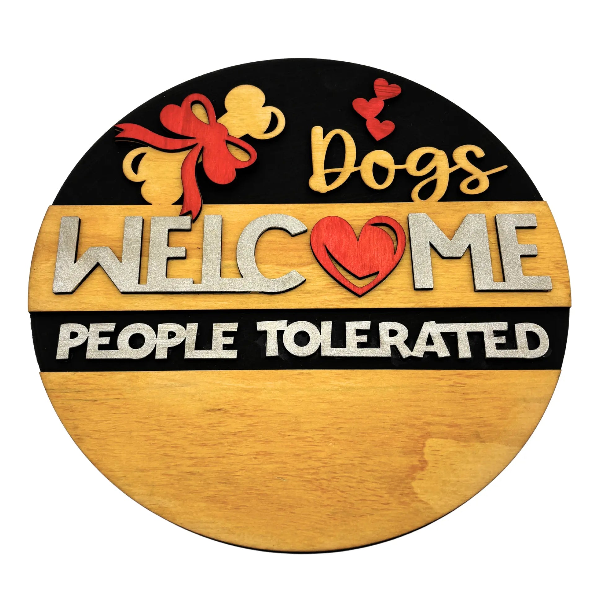 Dogs Welcome, People Tolerated" Wooden Round Sign Vibeartz